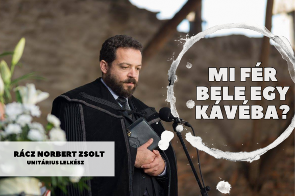 Mi fér bele egy kávéba? Rácz Norbert unitárius lelkésszel beszélgettünk