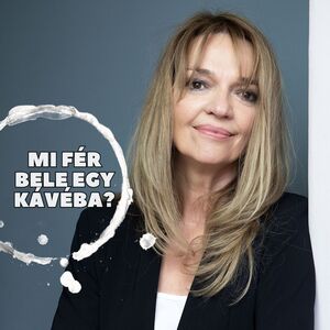 Mi fér bele egy kávéba? Tari Annamária pszichológussal beszélgettünk