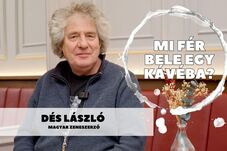 Mi fér bele egy kávéba? Dés Lászlóval beszélgettünk