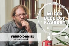 Mi fér bele egy kávéba? Varró Dániellel beszélgettünk