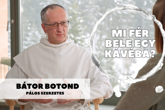 Mi fér bele egy kávéba? Bátor Botond atyával beszélgettünk