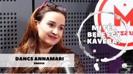 Mi fér bele egy kávéba? Dancs Annamarival beszélgettünk