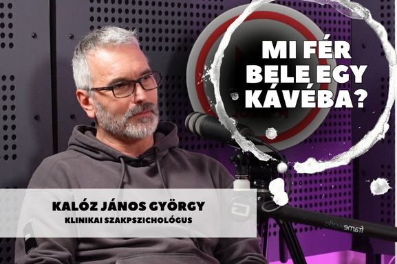 Mi fér bele egy kávéba? Kalóz János György pszichológussal beszélgettünk
