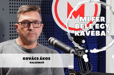 Mi fér bele egy kávéba? Kovács Ákossal beszélgettünk