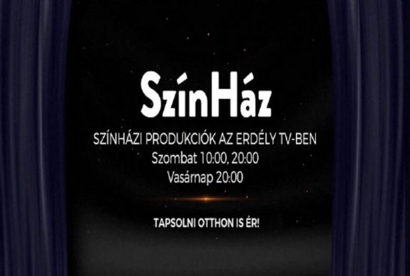 SzínHáz – színházi produkciók az Erdély Tv-ben